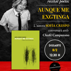 Presentació i recital del poemari Aunque me extinga, a càrrec de la seua autora Sofía Crespo