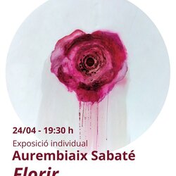 Exposició individual "Florir" d'Aurembiaix Sabaté