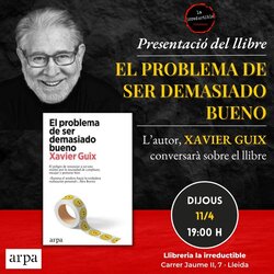 Presentació del llibre El problema de ser demasiado bueno, de Xavier Guix