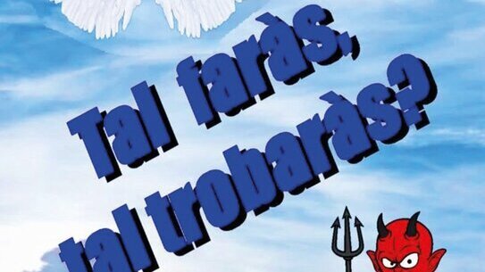 Tal faràs, tal trobaràs?