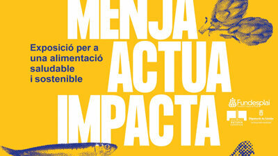 Exposició 'Menja-Actua-Impacta'