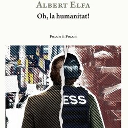 Presentació del llibre 'Oh, la Humanitat!', d'Albert Elfa