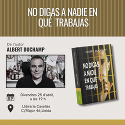 Presentació del llibre No digas a nadie en qué trabajas de l'autor Albert Duchamp.