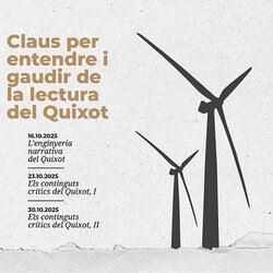 Cicle 'Claus per entendre i gaudir de la lectura del Quixot'