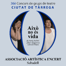 Comèdia 'Això no és vida' en el marc del 36è Concurs de Grups de Teatre Ciutat de Tàrrega
