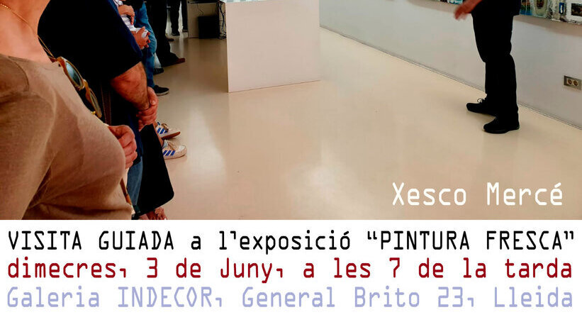 Visita guiada a l'exposició 'Pintura fresca' de Xesco Mercé.