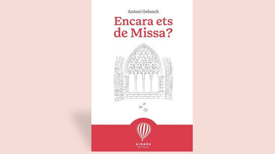 Presentació del llibre 'Encara ets de Missa? d'Antoni Gelonch