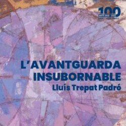 Exposició 'L'avantguarda insubornable'