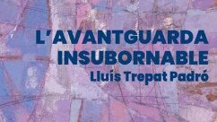 Exposició 'L'avantguarda insubornable'