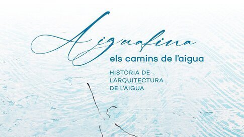 Aiguafina, els camins de l'aigua