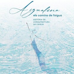 Aiguafina, els camins de l'aigua