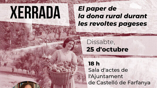 El paper de la dona rural durant les revoltes pageses, a càrrec de la Dra. Montserrat Tura Camafreita