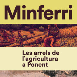 Exposició 'Minferri. Les arrels de l'agricultura a Ponent'